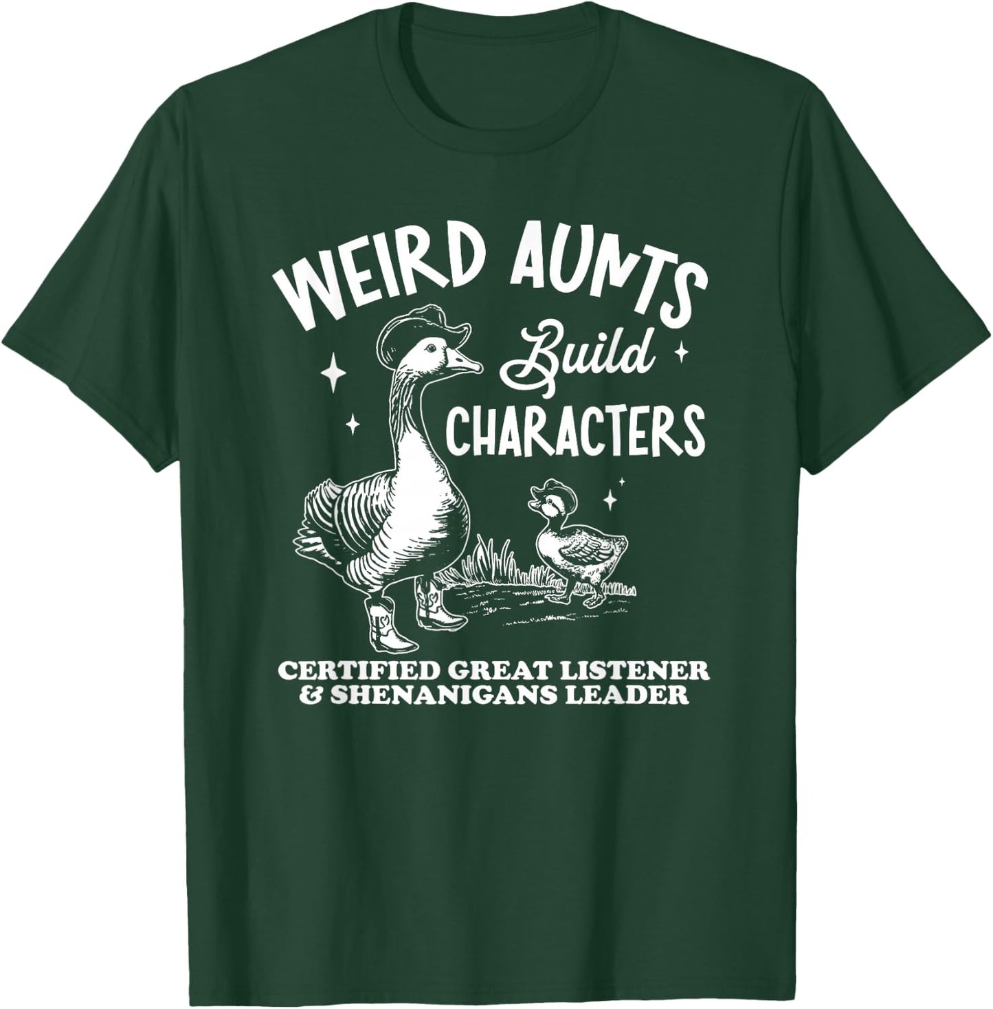 Weird Aunts Build Characters, Funny Duck Goose T-Shirt - T-Shirt | Forest