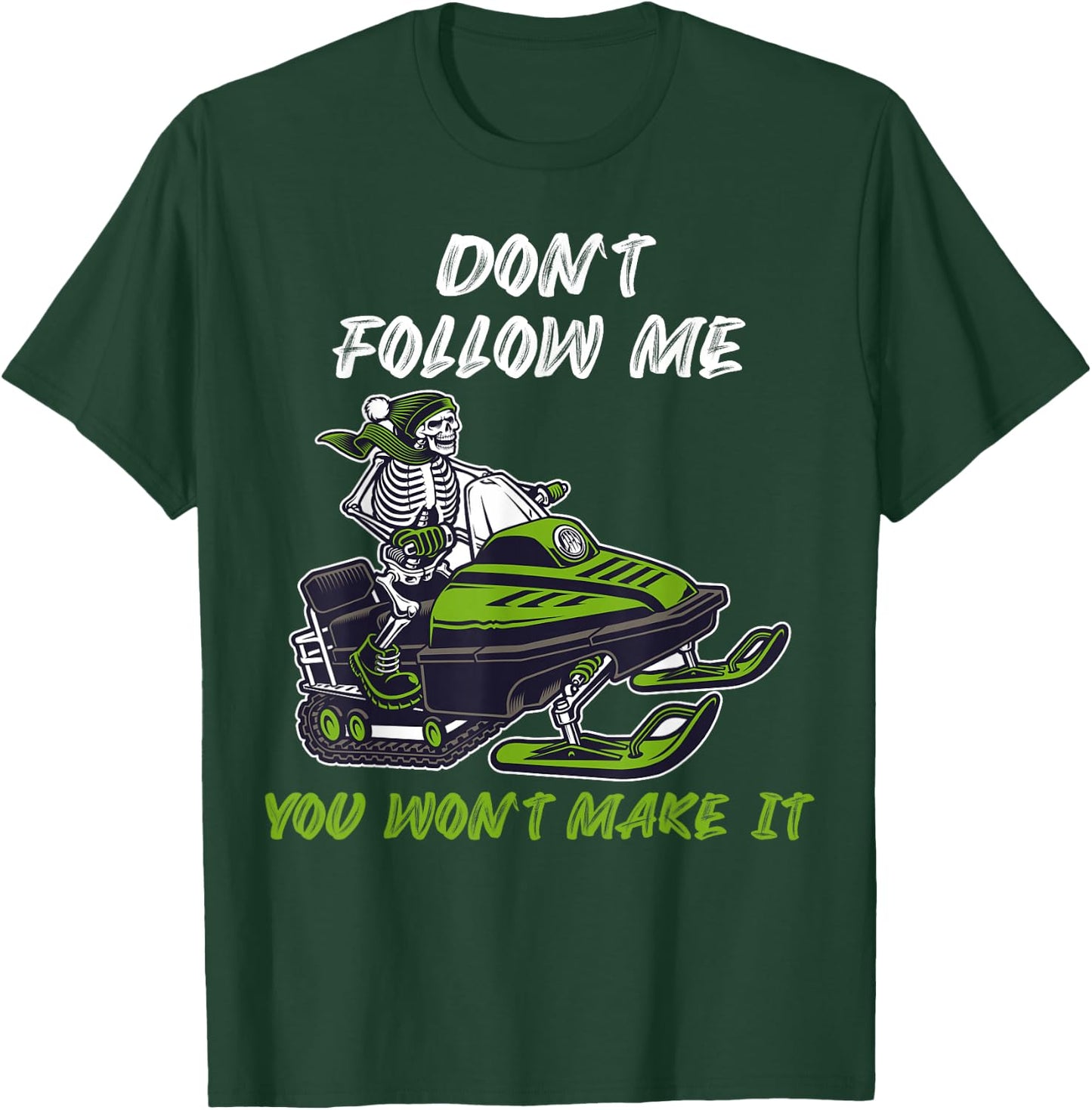 Dont follow me you wont make it Snowmobile T-Shirt - T-Shirt | Forest