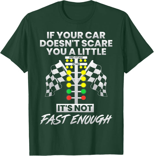 If Your Car Doesnt Scare You Funny Drag Racing Lover Car Guy T-Shirt - T-Shirt | Forest