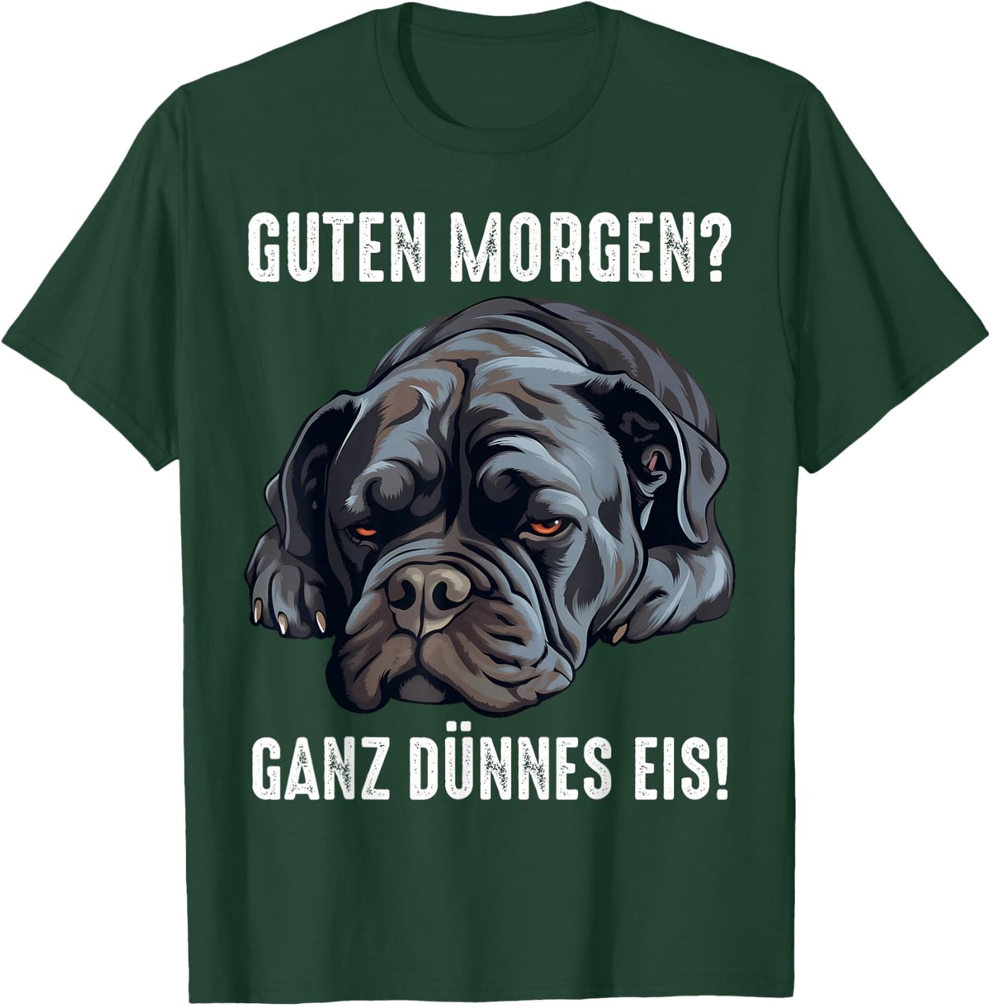 Cane Corso Hund Guten Morgen ganz dünnes eis Morgenmuffel T-Shirt - T-Shirt | Forest