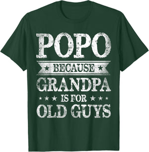 Popo Because Grandpa Is For Old Guys Father's Day T-Shirt - T-Shirt | Forest