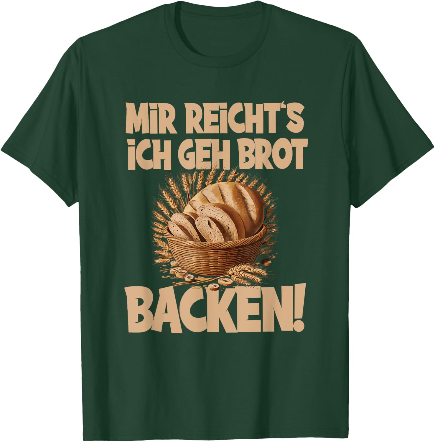 Mir reicht's ich geh Brot backen T-Shirt - T-Shirt | Forest