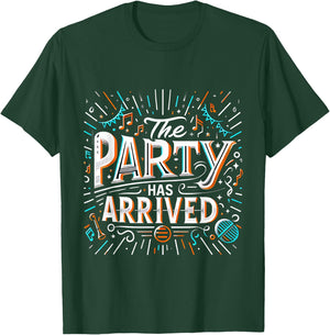 The Party Has Arrived Celebration Clubbing T-Shirt - T-Shirt | Forest