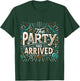 The Party Has Arrived Celebration Clubbing T-Shirt - T-Shirt | Forest