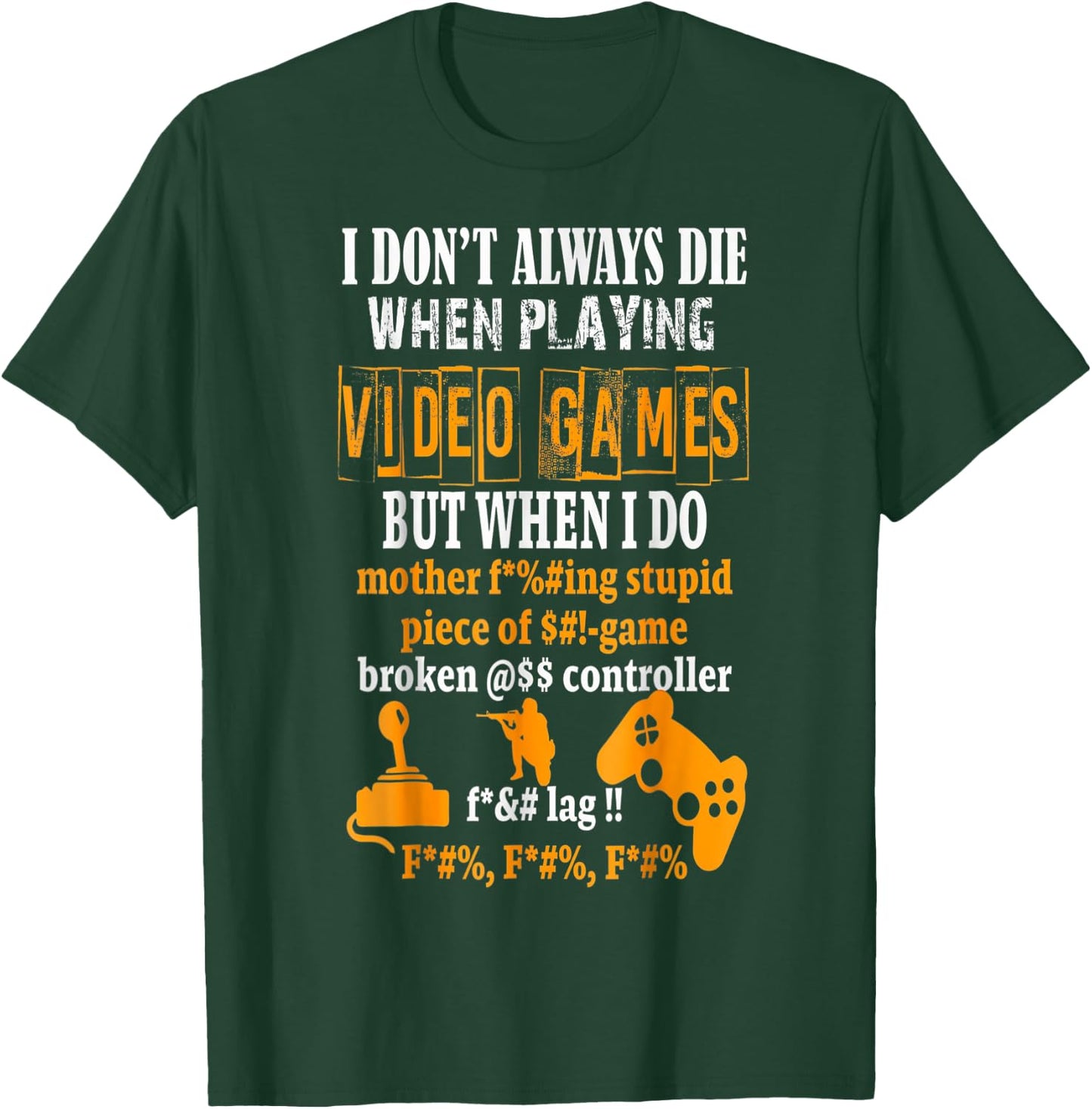 Funny I Don't Always Die In Video Games But When I Do T-Shirt - T-Shirt | Forest