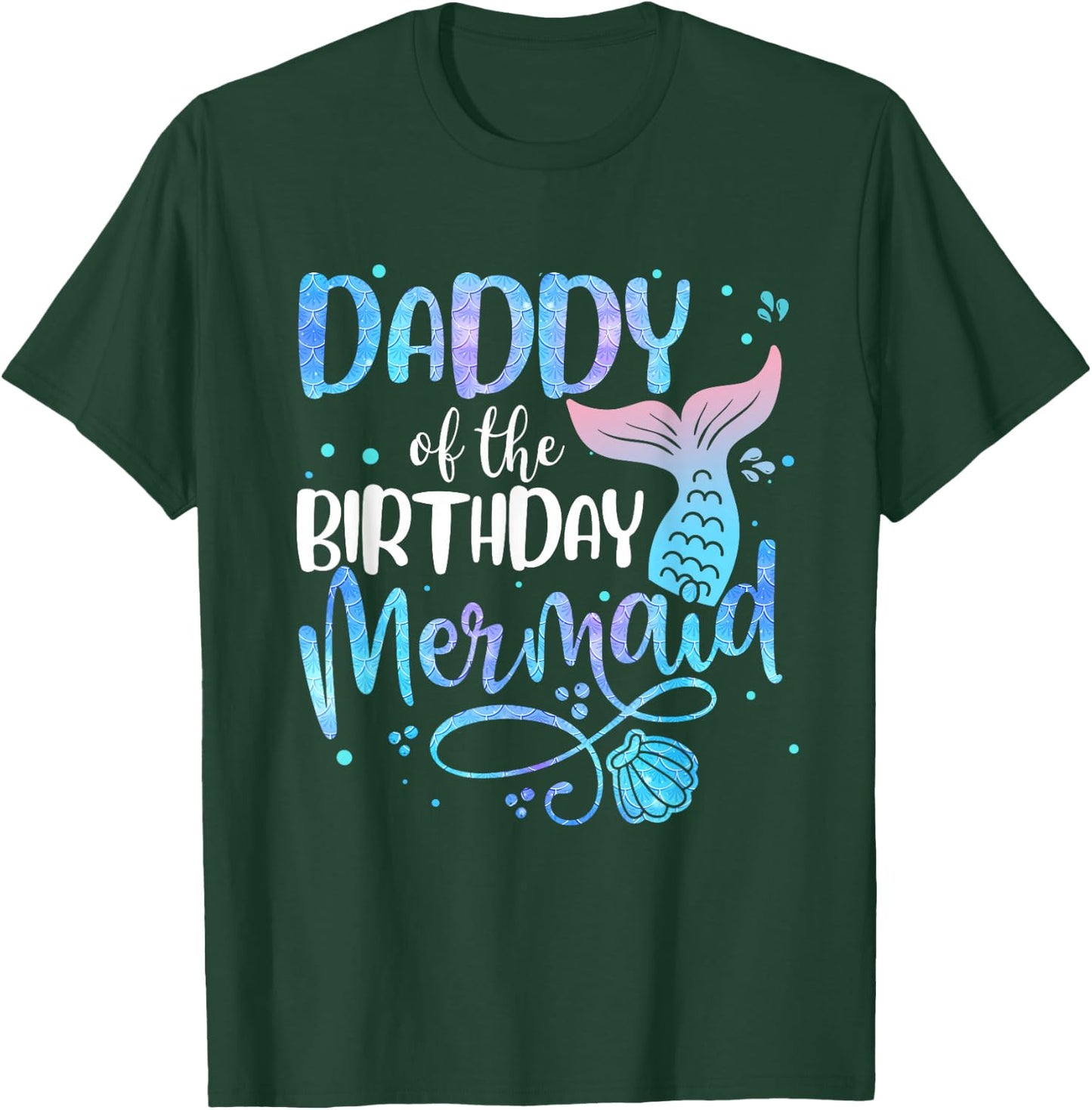 Daddy Of The Birthday Mermaid Family Matching Party Squad T-Shirt - T-Shirt | Forest