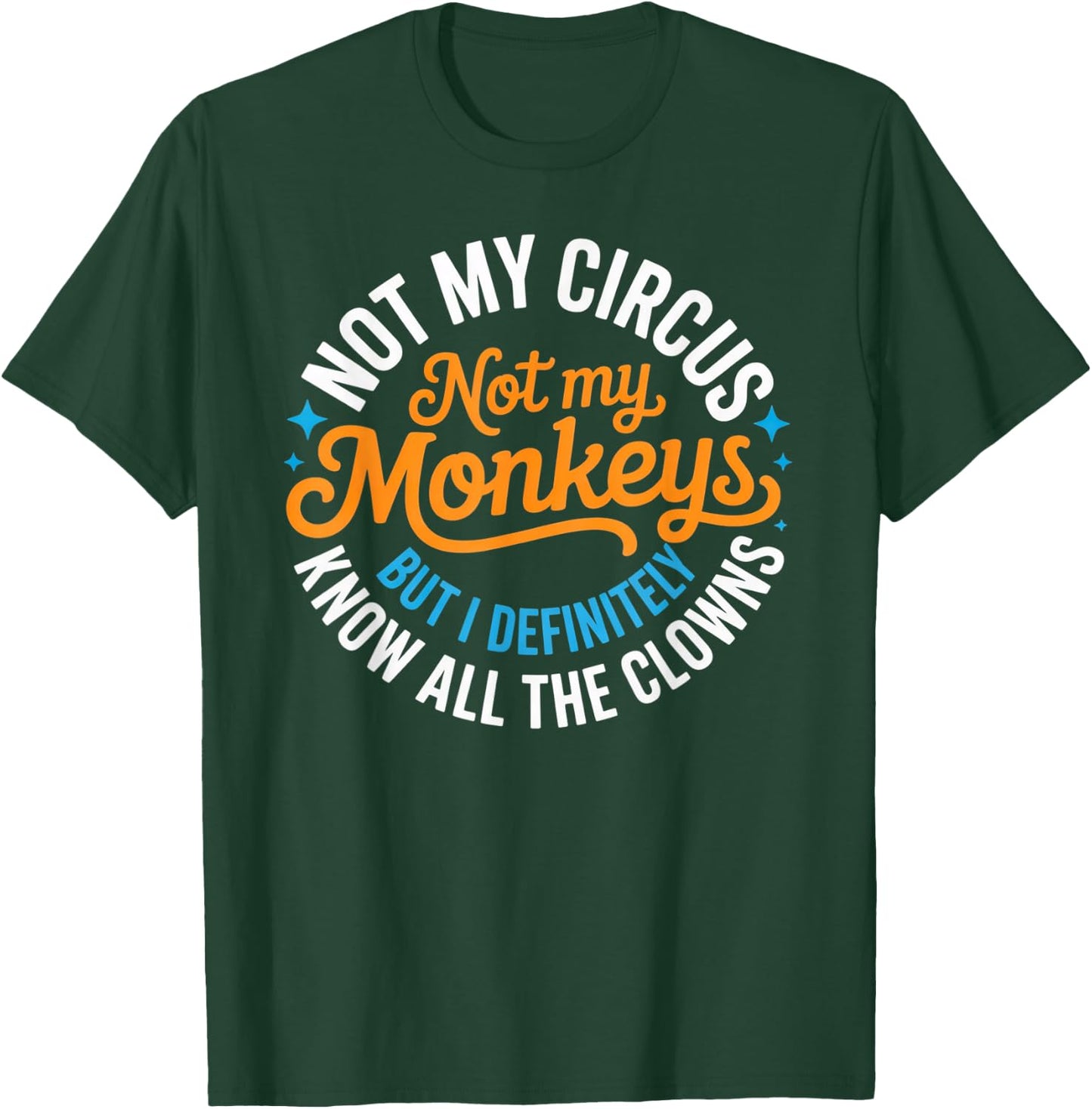 Lustig Nicht Mein Zirkus, Nicht Meine Affen, Aber ich weiß es auf jeden Fall T-Shirt - T-Shirt | Forest