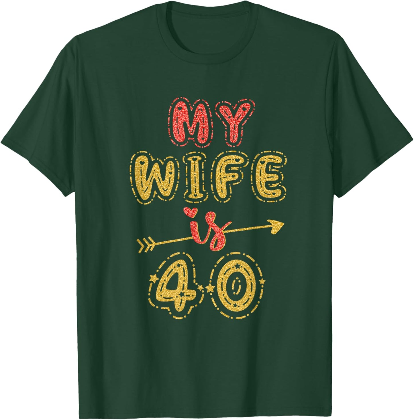 My Wife Is 40 Years Old 40th Birthday Idea T-Shirt - T-Shirt | Forest