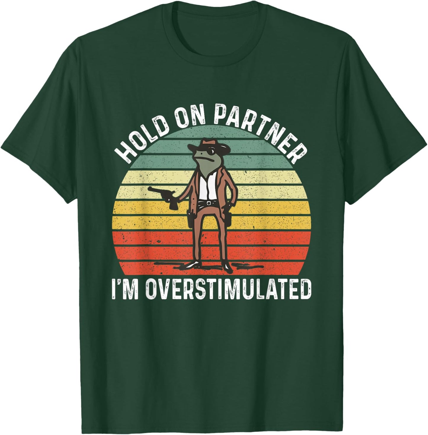 Hold On Partner I'm Overstimulated Cowboy Frog Vintage T-Shirt - T-Shirt | Forest
