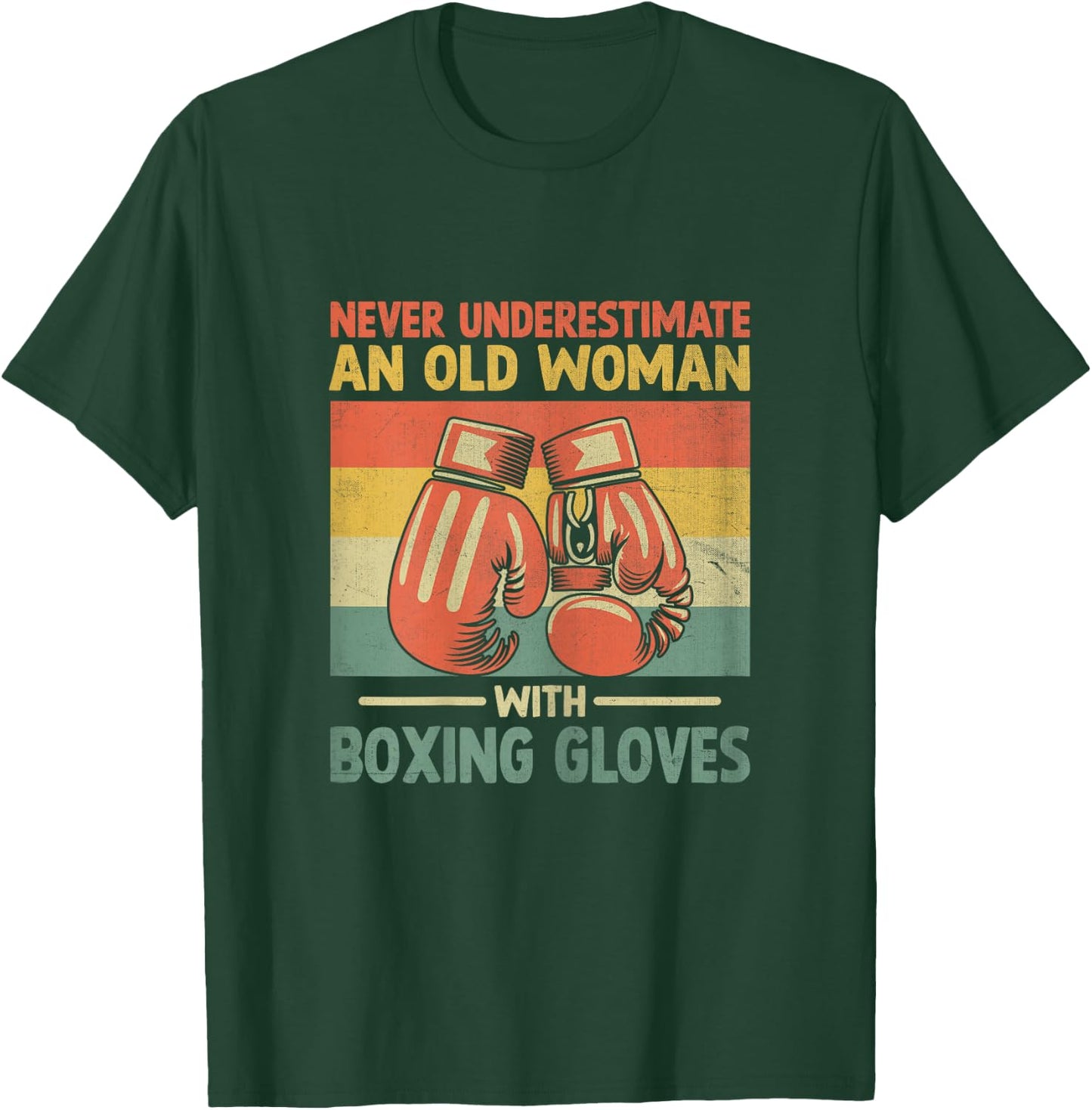 Never Underestimate An Old Woman With Boxing Gloves Boxer T-Shirt - T-Shirt | Forest