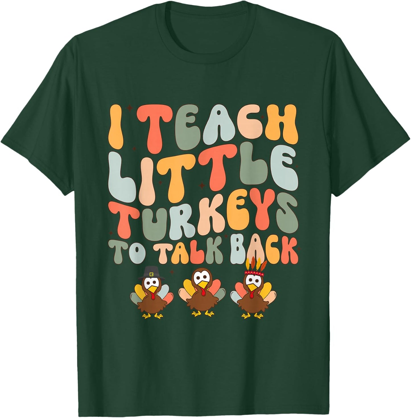 I Teach Little Turkeys To Talk Back SLP AAC ABA Thanksgiving T-Shirt - T-Shirt | Forest