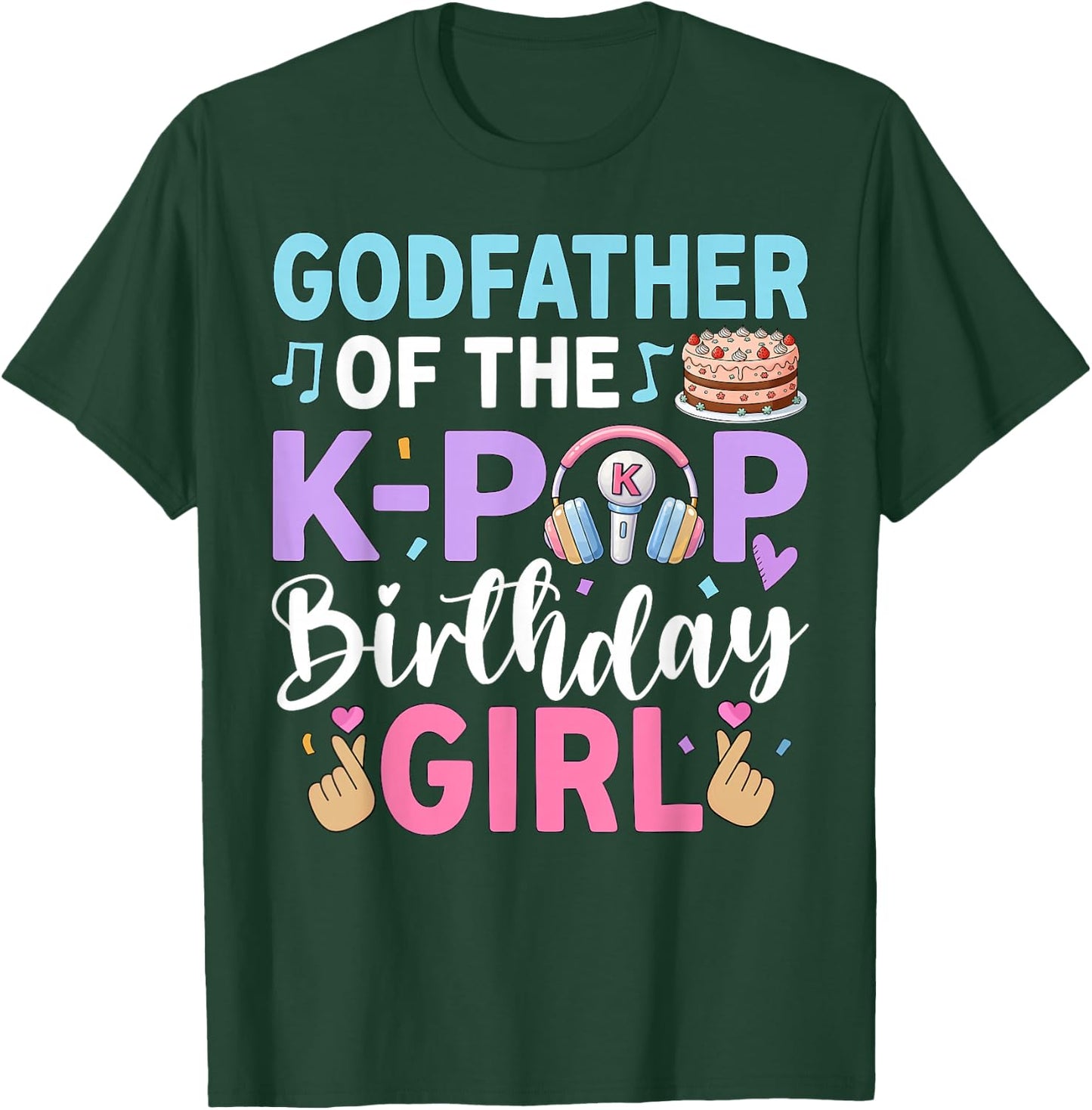 Godfather of The K-Pop Birthday Girl T-Shirt - T-Shirt | Forest