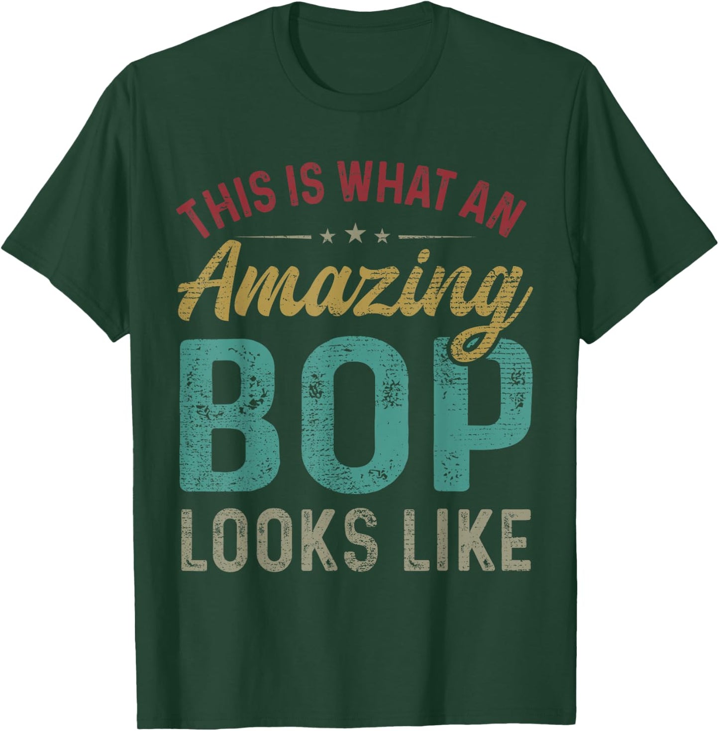 This Is What An Amazing Bop Looks Like Father's Day T-Shirt - T-Shirt | Forest