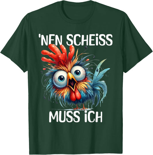 Funny Chicken with Cheeky Saying 'nen Scheiss muss ich , black T-Shirt - T-Shirt | Forest