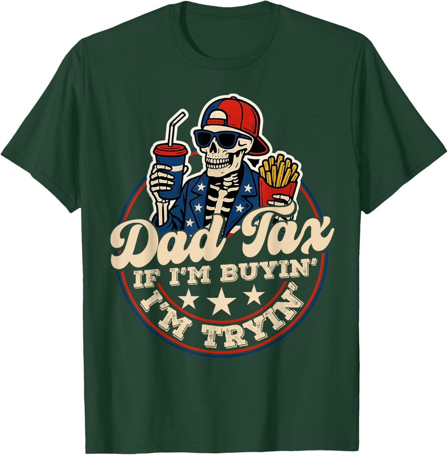 Dad Tax If I'm Buying I'm Trying Funny Dad 4th Of July Men T-Shirt - T-Shirt | Forest