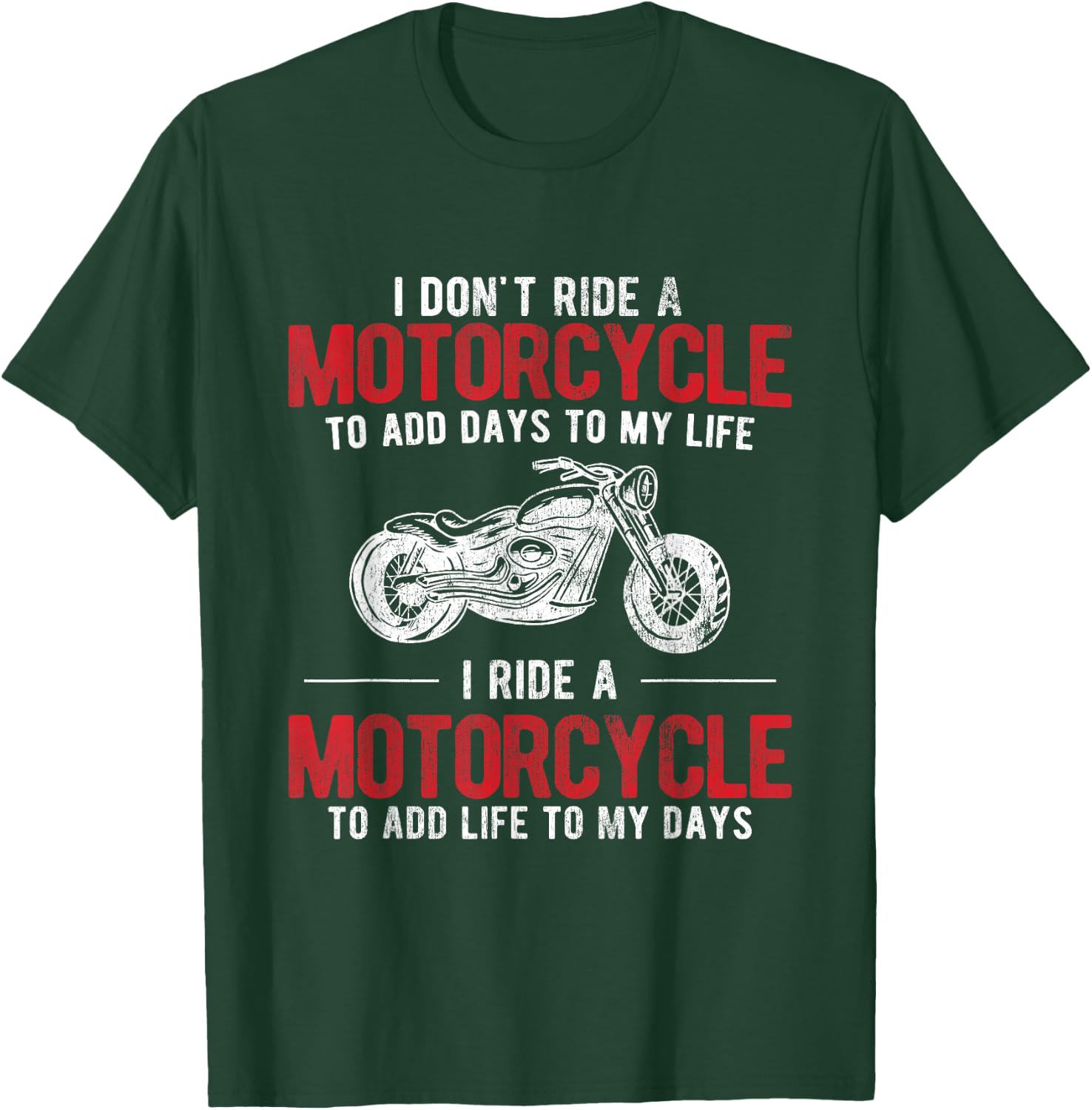 Add Life To My Days Bike Rider Motorcycle T-Shirt - T-Shirt | Forest