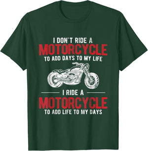 Add Life To My Days Bike Rider Motorcycle T-Shirt - T-Shirt | Forest