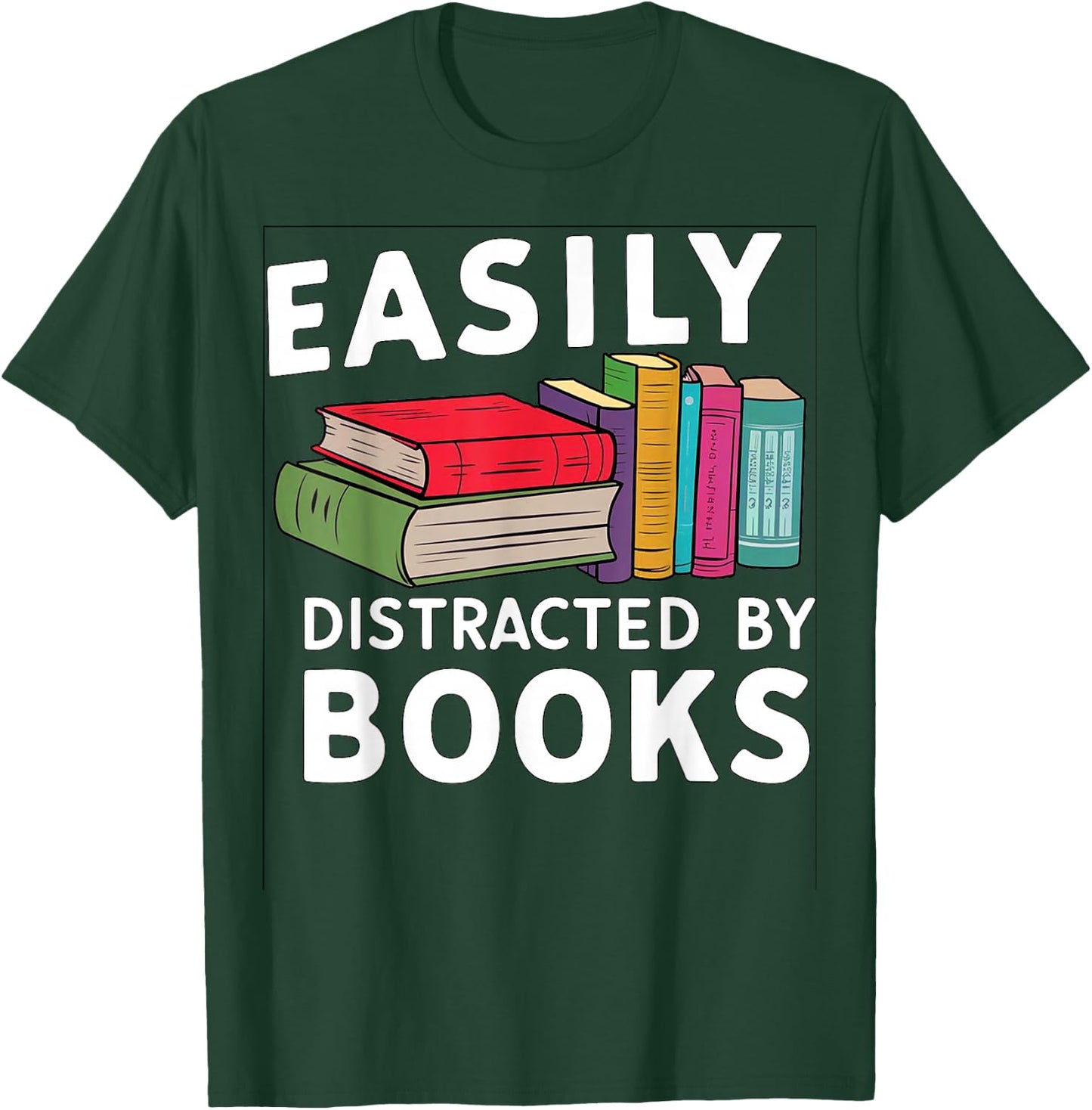 Easily Distracted by Books For Readers Book Lovers T-Shirt - T-Shirt | Forest