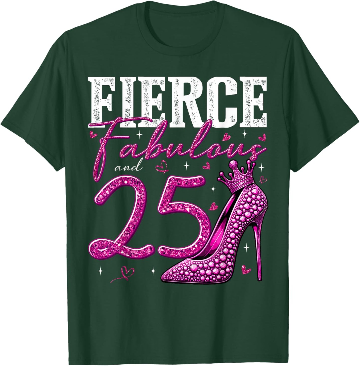 25th Birthday Fierce Fabulous and 25 Year Old Gifts Heels T-Shirt - T-Shirt | Forest