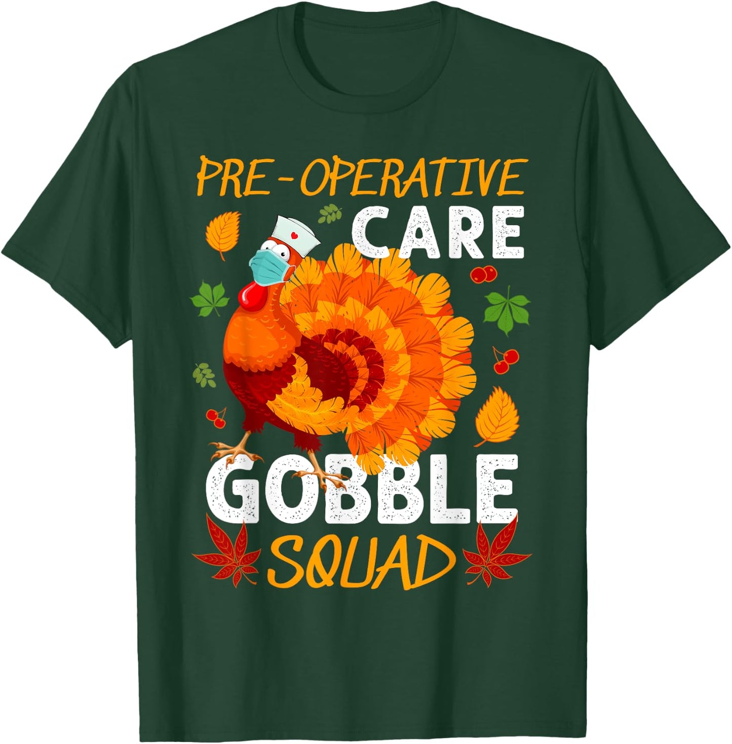 Pre-Operative Care Gobble Squad Turkey Thanksgiving Fall T-Shirt - T-Shirt | Forest