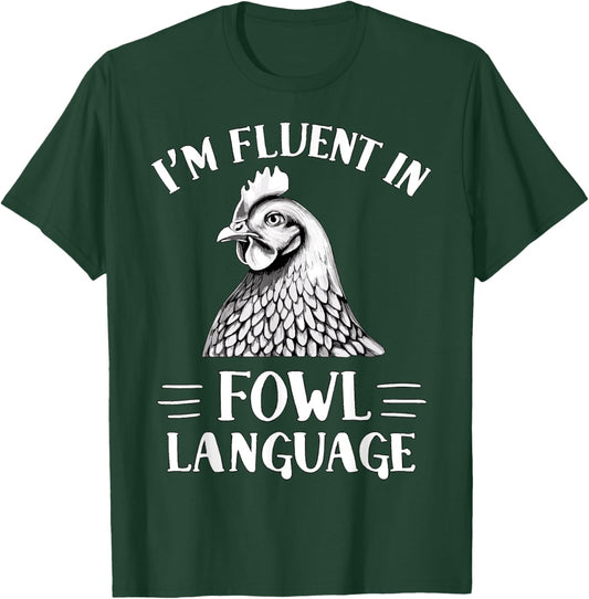 I'm Fluent in Fowl Language Chicken Farmer T-Shirt - T-Shirt | Forest
