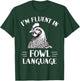 I'm Fluent in Fowl Language Chicken Farmer T-Shirt - T-Shirt | Forest