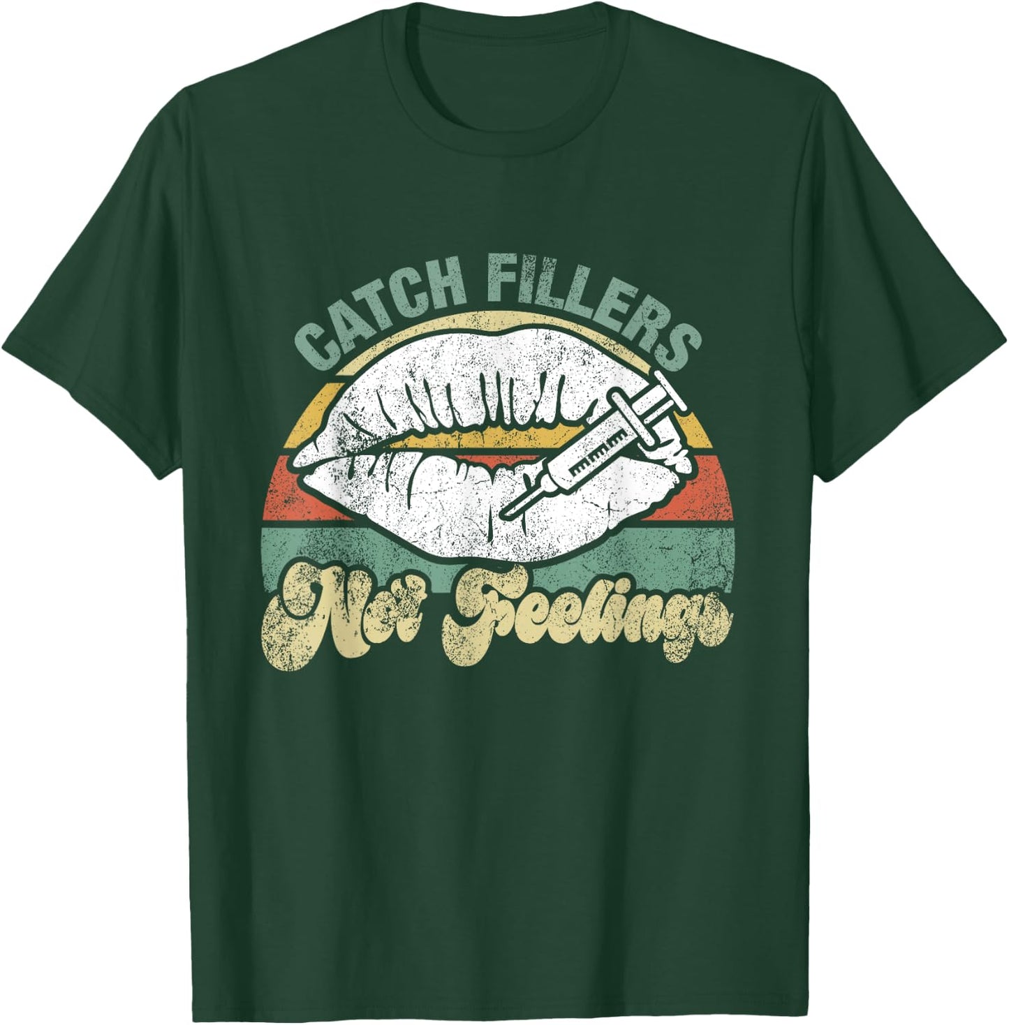 Vintage Catch Fillers Not Feelings Lip Filler Nurse Injector T-Shirt - T-Shirt | Forest