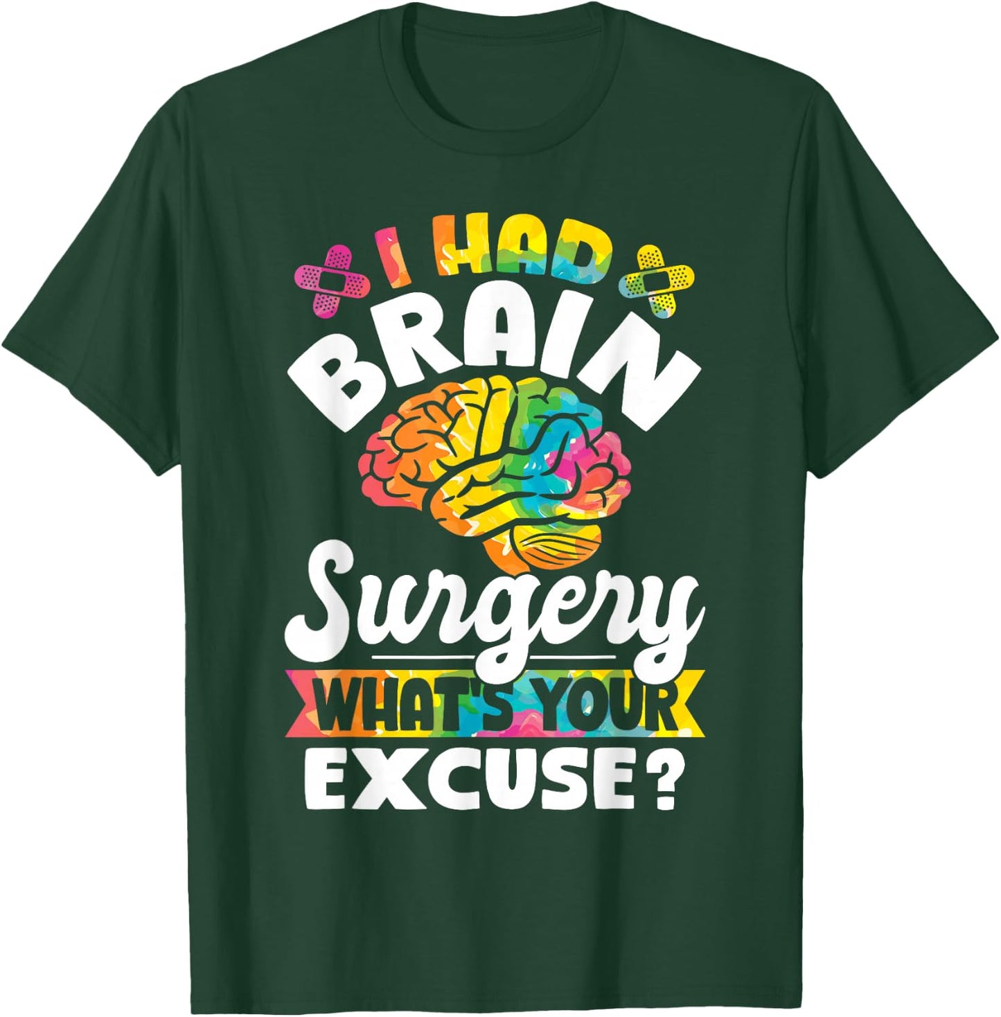 I Had Brain Surgery What's Your Excuse Cute Recovery T-Shirt - T-Shirt | Forest