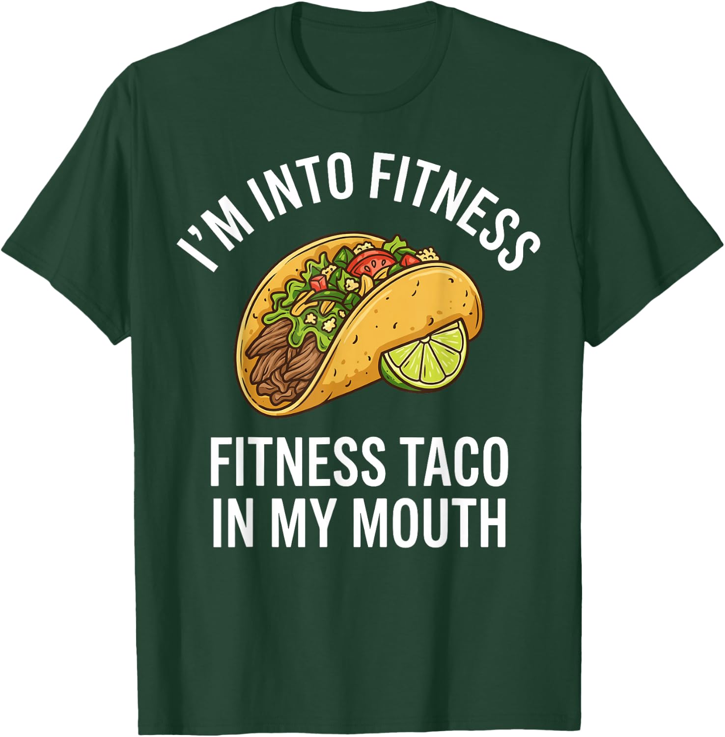 I'm Into Fitness Taco in My Mouth Funny Cinco De Mayo T-Shirt - T-Shirt | Forest