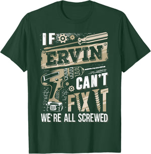 If ERVIN Can't Fix It We're All Screwed Funny Family Name T-Shirt - T-Shirt | Forest