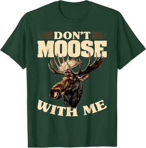 Funny Moose Animal Don't Moose With Me T-Shirt - T-Shirt | Forest