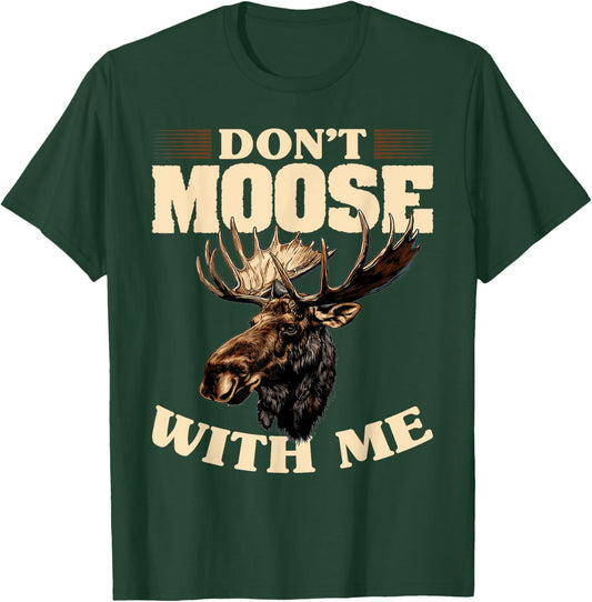 Funny Moose Animal Don't Moose With Me T-Shirt - T-Shirt | Forest
