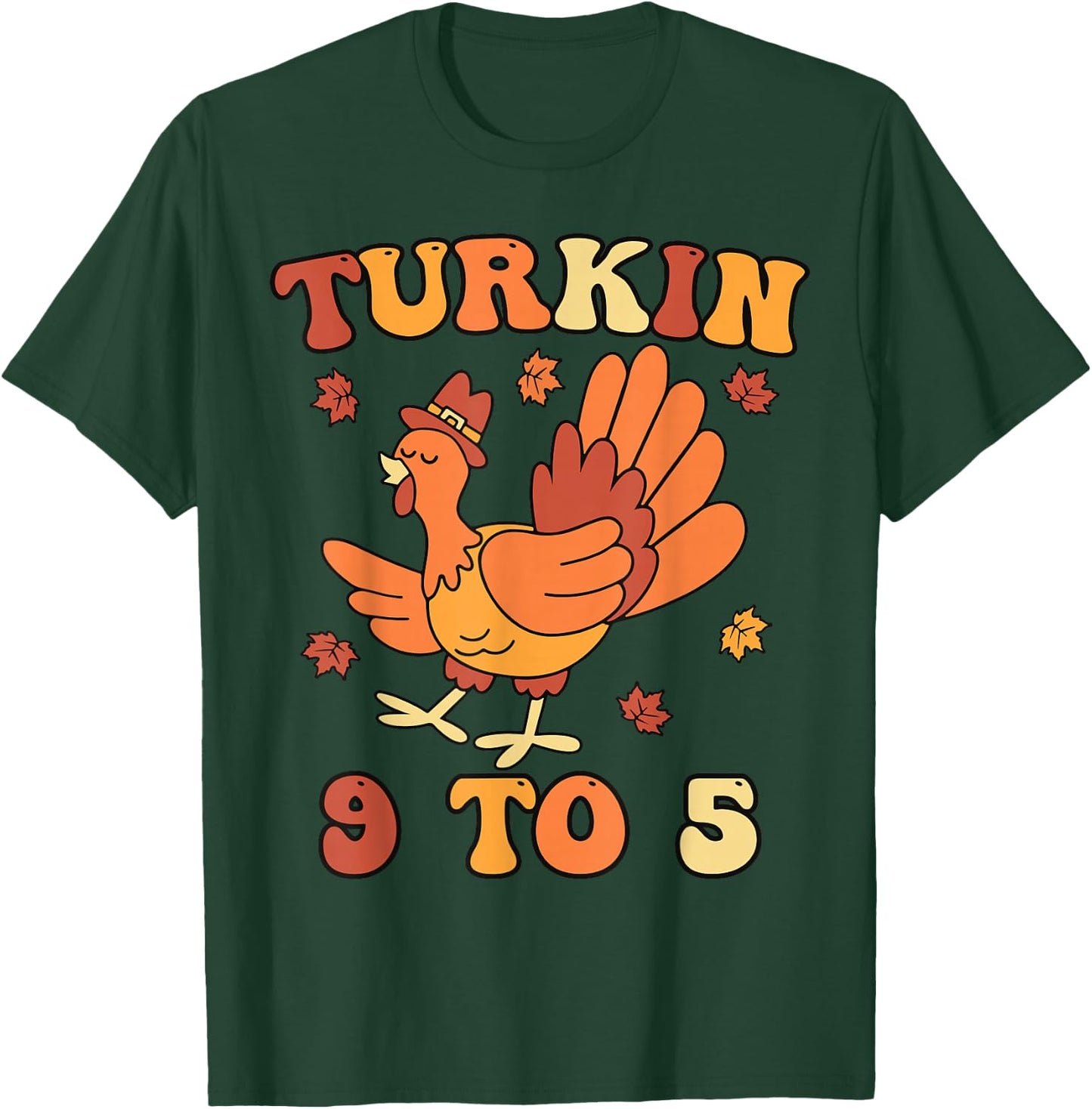 Turkin 9 To 5 Thanksgiving Fall Autumn Turkey Turkin 9-5 T-Shirt - T-Shirt | Forest