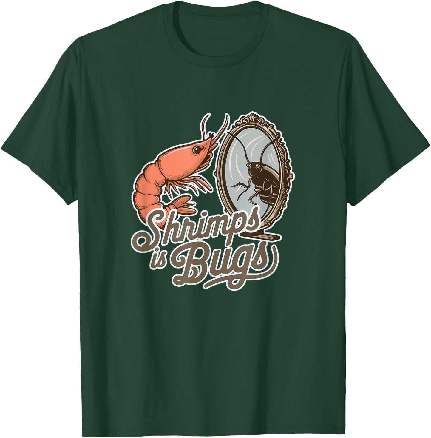 Shrimps is Bugs Funny Seafood Roach Entomology T-Shirt - T-Shirt | Forest