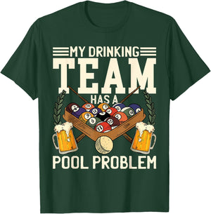 My Drinking Team Has A Pool Problem Billiard Players Themed T-Shirt - T-Shirt | Forest