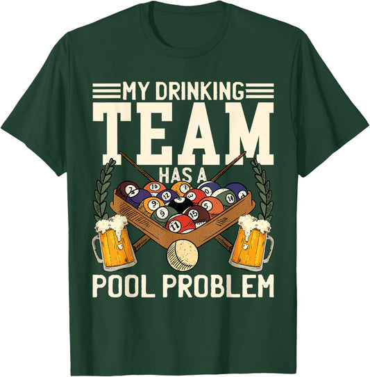 My Drinking Team Has A Pool Problem Billiard Players Themed T-Shirt - T-Shirt | Forest