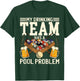 My Drinking Team Has A Pool Problem Billiard Players Themed T-Shirt - T-Shirt | Forest