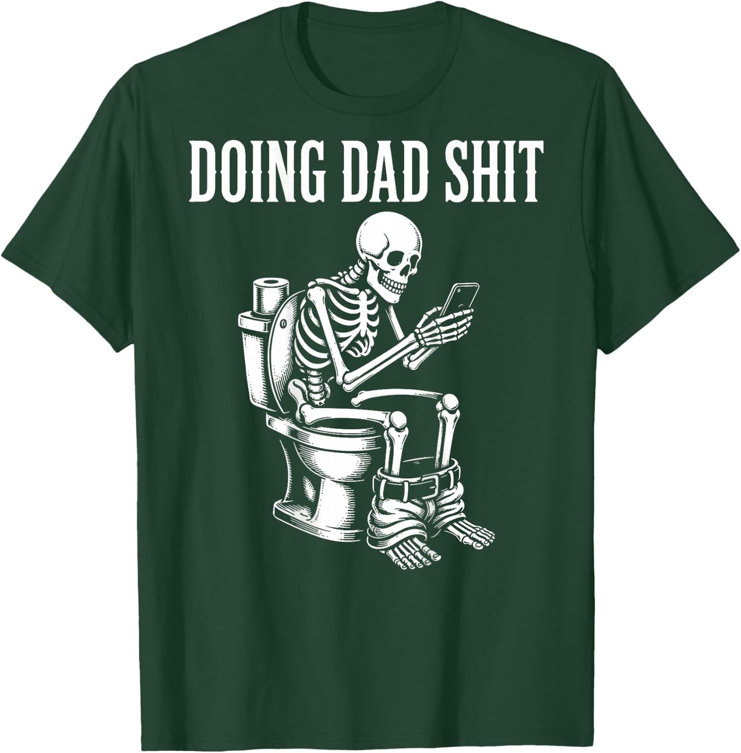(On Back) Doing Dad Shit Funny Skeleton Toilet T-Shirt - T-Shirt | Forest