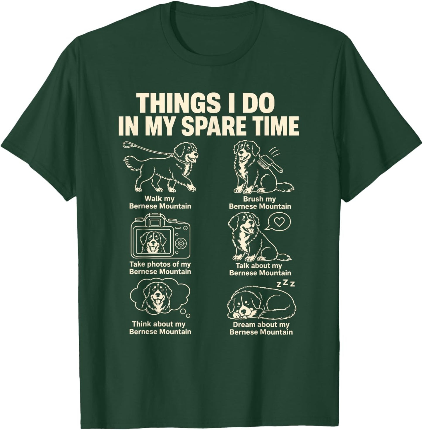 Bernese Mountain Dog Mom Funny Things I Do in My Spare Time T-Shirt - T-Shirt | Forest