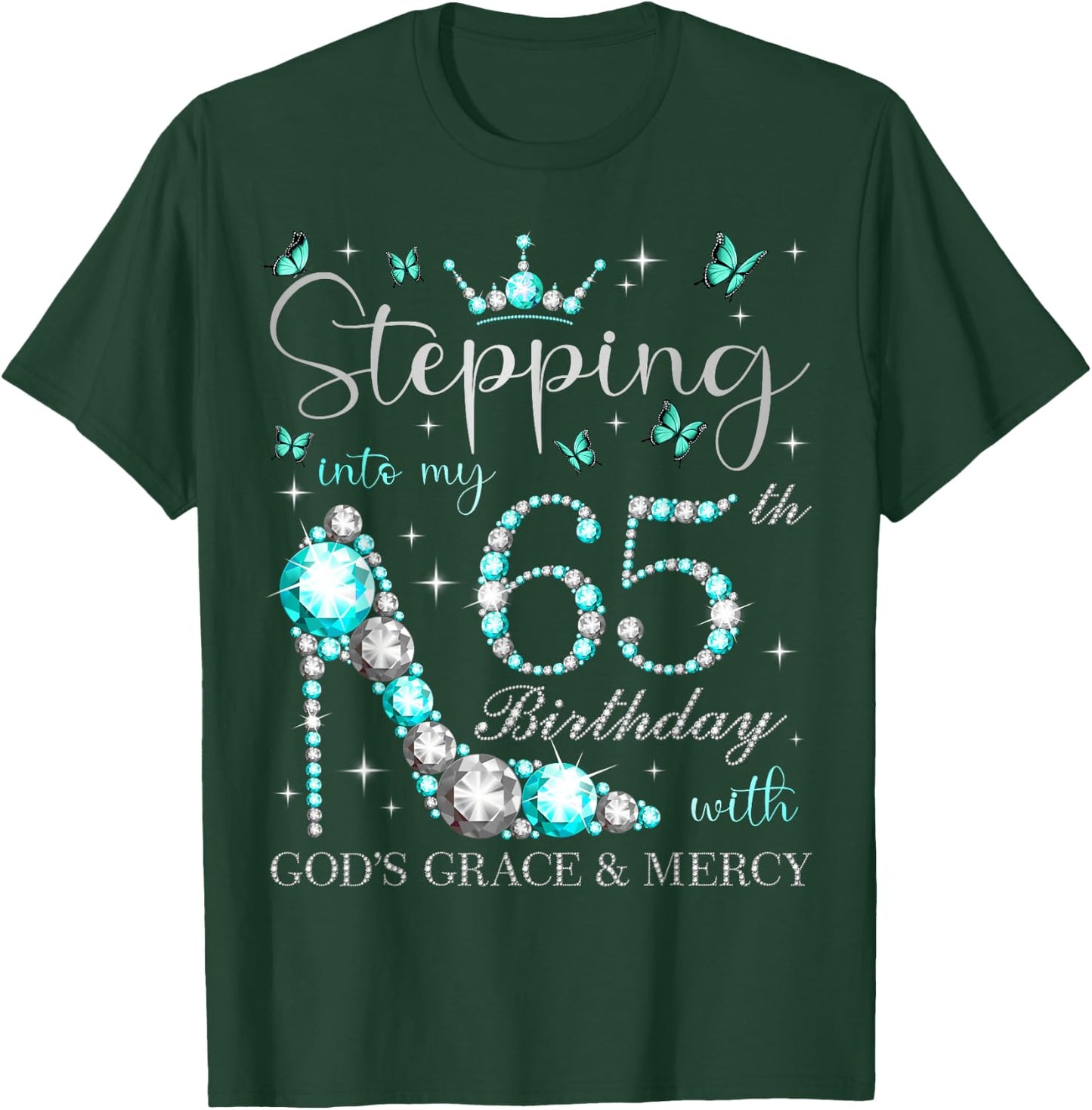 Stepping Into My 65th Birthday With God's Grace & Mercy T-Shirt - T-Shirt | Forest