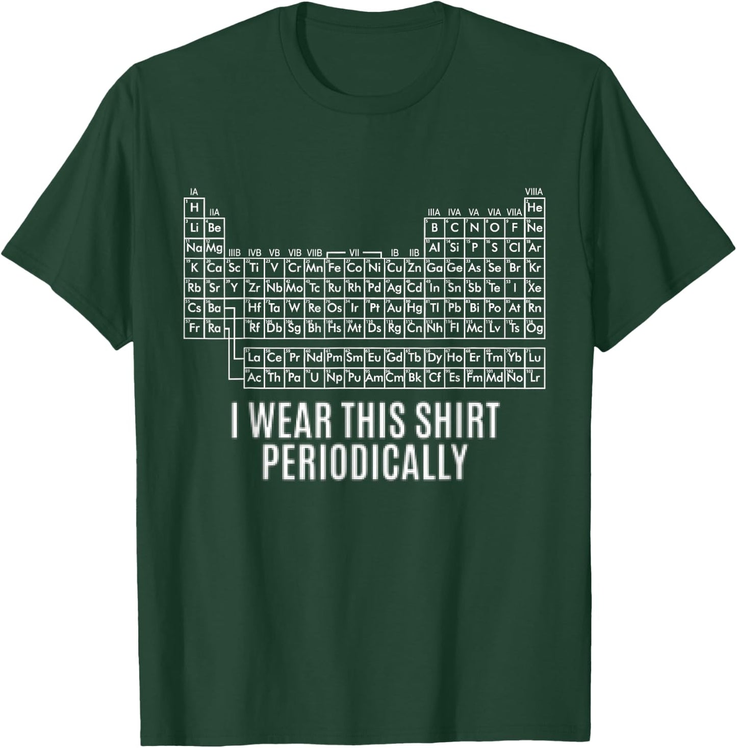 Funny I Wear This Shirt Periodically Woman T-Shirt - T-Shirt | Forest