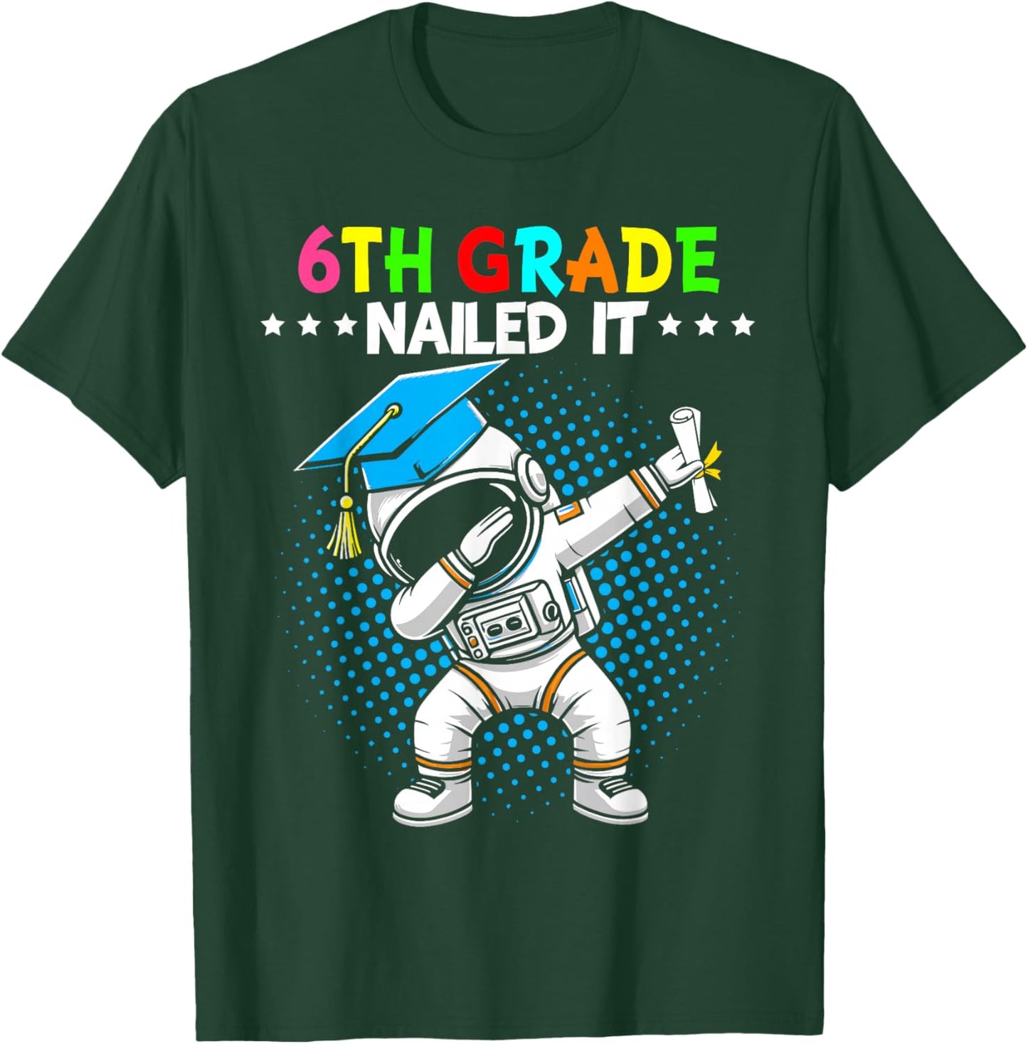 6th Grade Nailed It dabbing astronaut 6th grade graduation T-Shirt - T-Shirt | Forest
