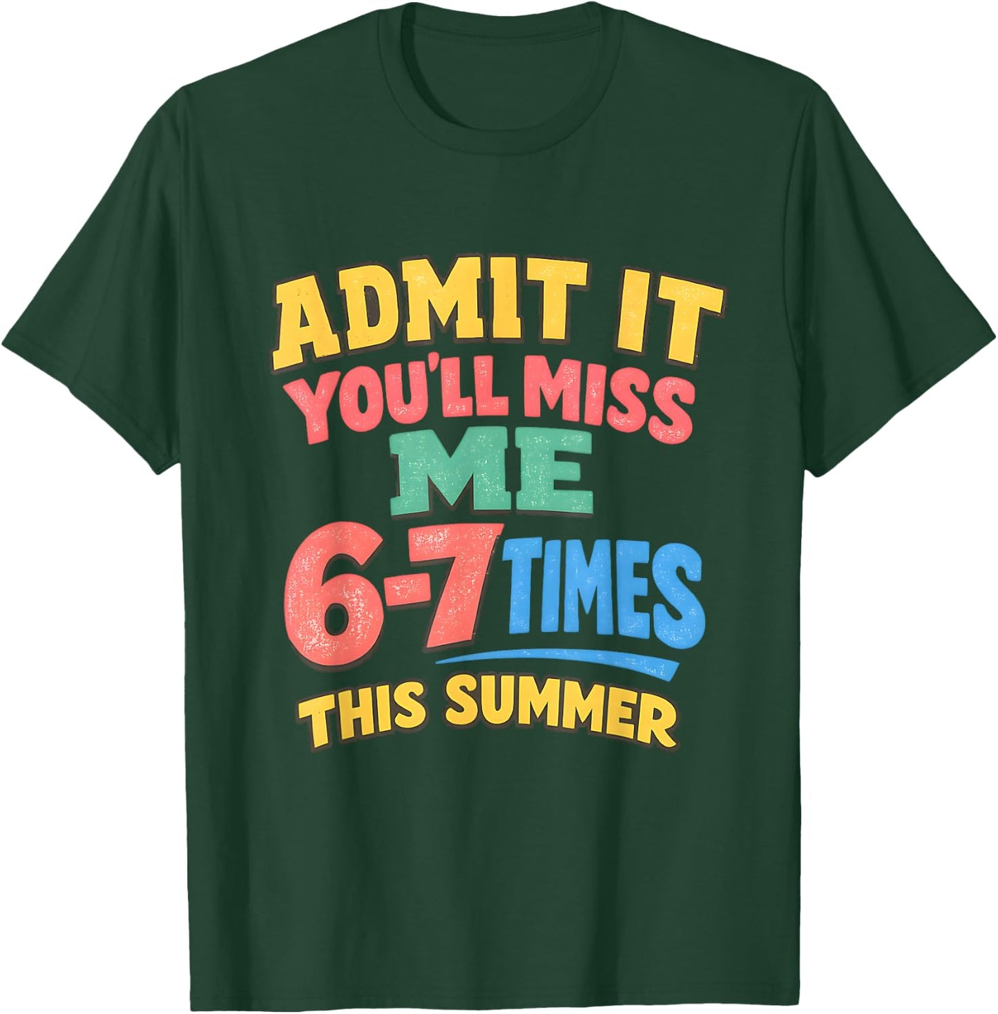 Admit It You'll Miss Me 6-7 Times Last Day School Teacher T-Shirt - T-Shirt | Forest