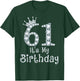 61 It's My Birthday 61 Years Old Happy 61st Birthday Girl T-Shirt - T-Shirt | Forest