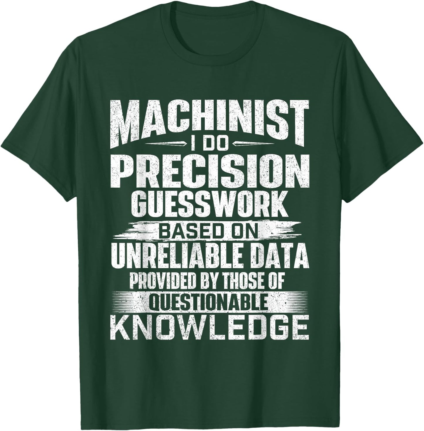 Machinist I Do Precision Guesswork - CNC Machine Operator T-Shirt - T-Shirt | Forest