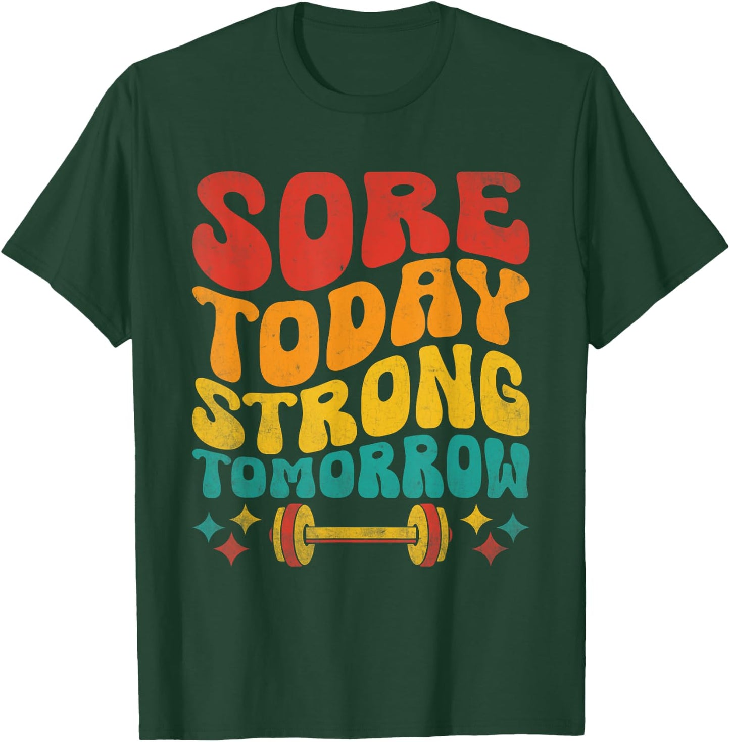 Sore Today Strong Tomorrow Gym Workout Fitness Weightlifting T-Shirt - T-Shirt | Forest