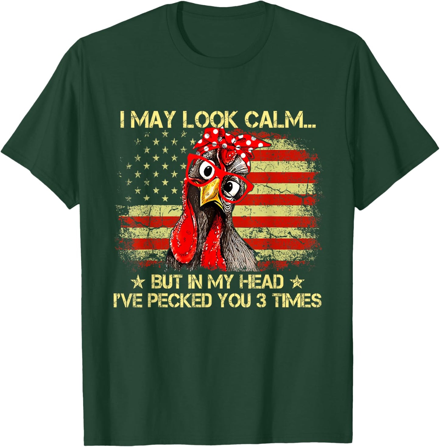 I May Look Calm But In My Head Ive Pecked You 3 Times Flag T-Shirt - T-Shirt | Forest