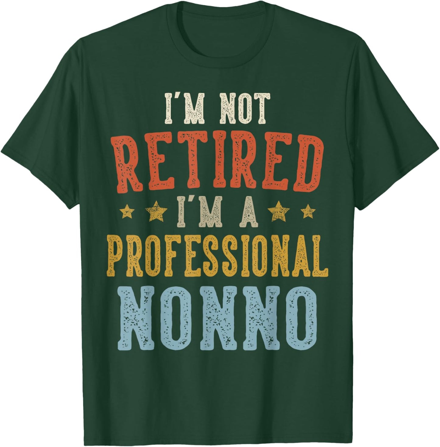 I'm Not Retired I'm A Professional Nonno Fathers Day T-Shirt - T-Shirt | Forest