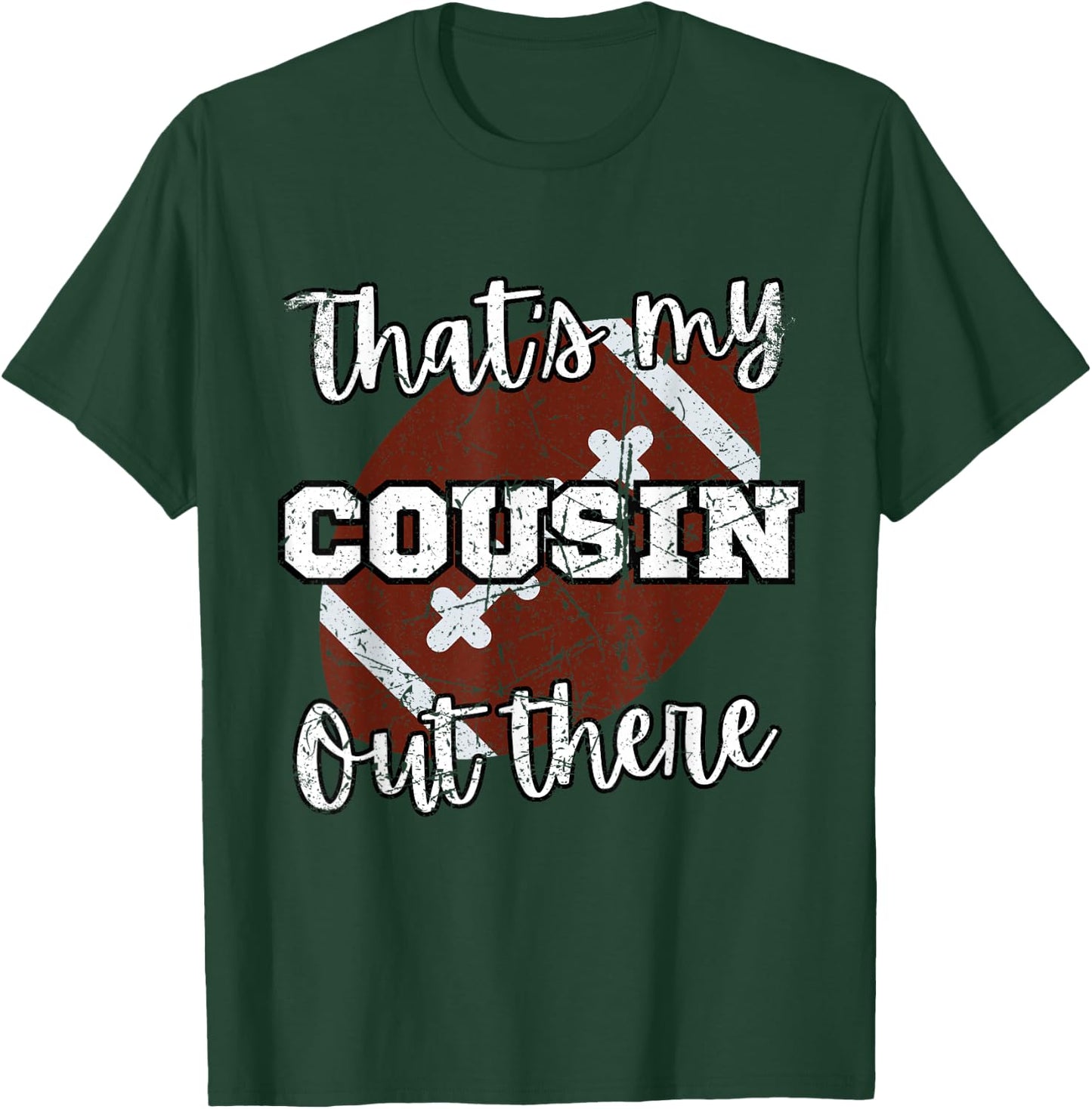 That's my Cousin Out There Football Family Members Crew T-Shirt - T-Shirt | Forest