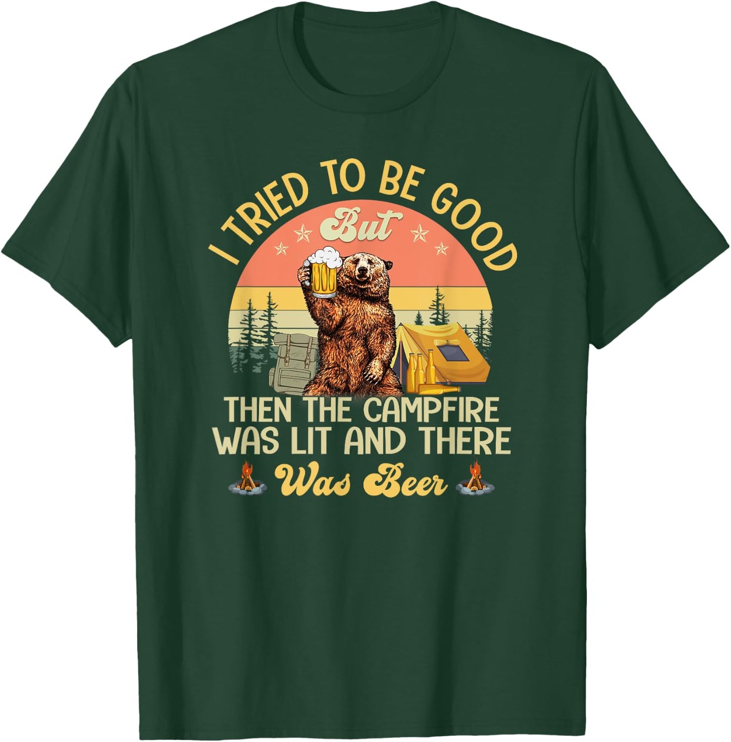 I Tried To Be Good But The Campfire Was Lit There Was Beer T-Shirt - T-Shirt | Forest